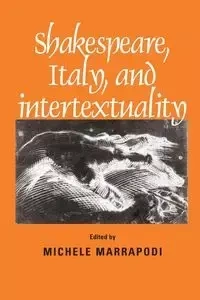 Shakespeare, Italy and intertextuality - Marrapodi Michele