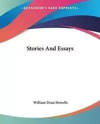 Stories And Essays - William Dean Howells
