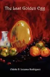 The Last Golden Egg - Odette B. Rodriguez Lezama