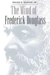 The Mind of Frederick Douglass - Martin Waldo Jr. E.