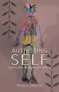 Authoring Self - Pearl E. Gregor