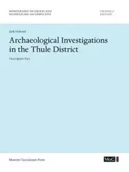 Archaeological Investigations in the Thule District. Descriptive Part. - Erik Holtved