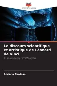 Le discours scientifique et artistique de Léonard de Vinci - Adriana Cardoso