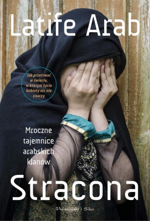 Stracona. Mroczne tajemnice arabskich klanów - Latife Arab