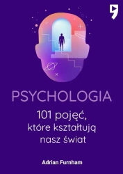 Psychologia. 101 pojęć, które kształtują nasz świat - Adrian Furnham