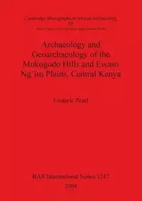 Archaeology and Geoarchaeology of the Mukogodo Hills and Ewaso Ng'iro Plains, Central Kenya - Pearl Frederic