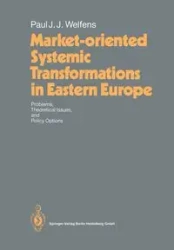 Market-oriented Systemic Transformations in Eastern Europe - Paul J.J. Welfens