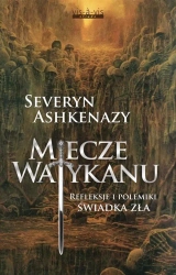 Miecze Watykanu. Refleksje i polemiki świadka zła - Severyn Ashkenazy