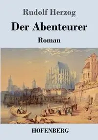 Der Abenteurer - Rudolf Herzog
