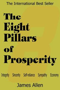 The Eight Pillars of Prosperity - James Allen