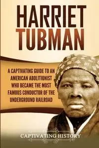 Harriet Tubman - History Captivating