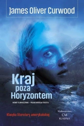 Kraj poza Horyzontem - James Oliver Curwood