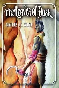 The Leaves of Dusk - White Mattius C. S.