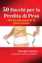 50 Succhi per la Perdita di Peso - Joseph Correa