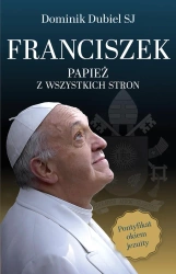 Franciszek. Papież z wszystkich stron - Dominik Dubiel SJ
