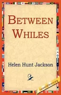 Between Whiles - Jackson Helen Hunt
