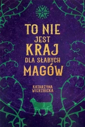 To nie jest kraj dla słabych magów - Katarzyna Wierzbicka
