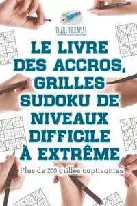 Le livre des accros, grilles Sudoku de niveaux difficile à extrême | Plus de 200 grilles captivantes - Puzzle Therapist