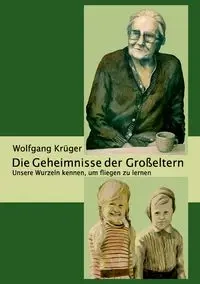 Die Geheimnisse der Großeltern - Krüger Wolfgang