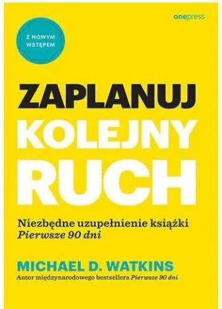 Zaplanuj kolejny ruch - Michael D. Watkins
