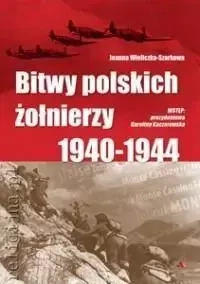 Bitwy polskich żołnierzy 1940-1944 - Joanna Wieliczka-Szarkowa