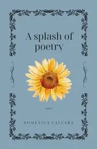 A Splash of Poetry - Domenica Calcara