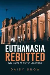 Euthanasia Rebutted - Daisy Snow