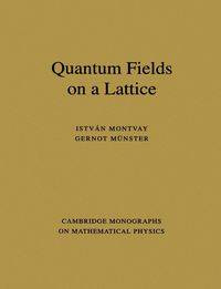 Quantum Fields on a Lattice - Montvay Istvan