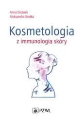 Kosmetologia z immunologią skóry - Anna Drobnik, Aleksandra Słodka