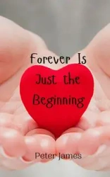 Forever Is Just the Beginning - James Peter