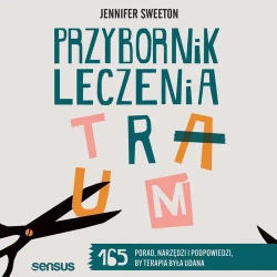 audiobook Przybornik leczenia traum. 165 porad, narzędzi i podpowiedzi, by terapia była udana - Jennifer Sweeton