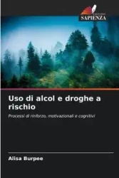 Uso di alcol e droghe a rischio - Alisa Burpee