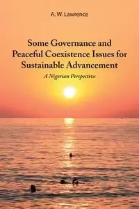 Some Governance and Peaceful Coexistence Issues for Sustainable Advancement - Lawrence A. W.