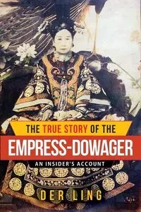 The True Story of the Empress Dowager - Ling Der
