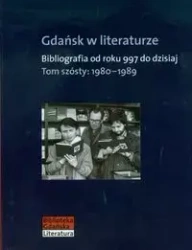 Gdańsk w literaturze tom 6 1980-1989 - Rybicki Leszek
