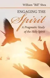 Engaging the Spirit - Shea William