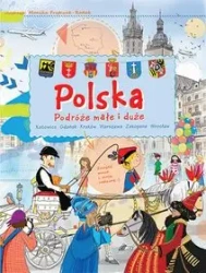 POLSKA. Podróże małe i duże - Monika Frątczak-Rodak