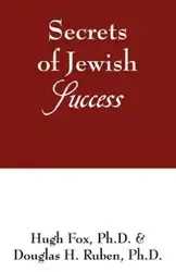 Secrets of Jewish Success - Hugh Fox Ph.D.