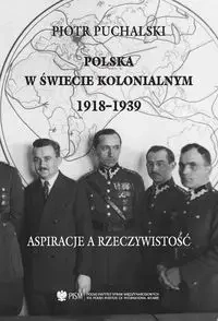 Polska w świecie kolonialnym 1918-1939 - Piotr Puchalski