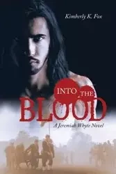 Into the Blood - Fox Kimberly K.