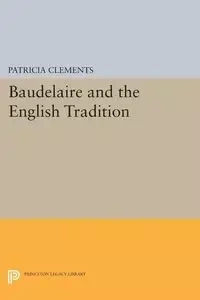 Baudelaire and the English Tradition - Patricia Clements