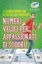 Numeri veloci per appassionati di Sudoku | Il Sudoku sempre con sé (oltre 200 rompicapi) - Puzzle Therapist