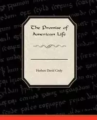The Promise Of American Life - Herbert David Croly