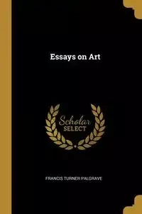 Essays on Art - Francis Palgrave Turner
