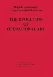 The Evolution of Operational Art - Isserson Georgii Samoilovich