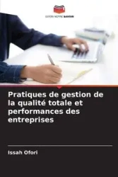 Pratiques de gestion de la qualité totale et performances des entreprises - Ofori Issah
