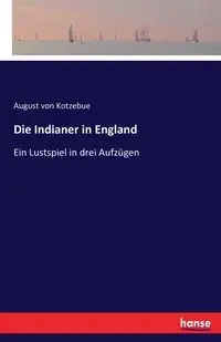 Die Indianer in England - August von Kotzebue