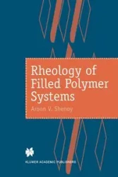 Rheology of Filled Polymer Systems - Shenoy A.V.