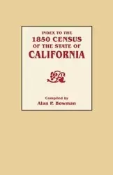 Index to the 1850 Census of the State of California - Bowman Alan