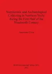 Numismatic and Archaeological Collecting in Northern Sicily during the First Half of the Nineteenth Century - Crisà Antonino